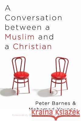 A Conversation between a Muslim and a Christian Peter Barnes, Mohamad Younes, David Robertson 9781666765151 Wipf & Stock Publishers - książka