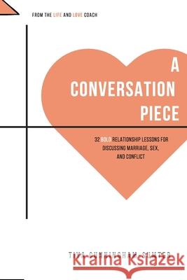 A Conversation Piece: : 32 Bold Relationship Lessons for Discussing Marriage, Sex, and Conflict Davis, Candice 9781519180070 Createspace Independent Publishing Platform - książka