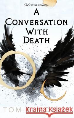 A Conversation with Death Tom Elmquist 9781964885421 Wild Ink Publishing LLC - książka