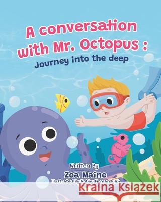 A conversation with Mr. Octopus: Journey into the deep Zoa Maine 9798329056617 Independently Published - książka