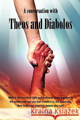 A Conversation with Theos and Diabolos John Bradshaw 9780557667765 Lulu.com - książka