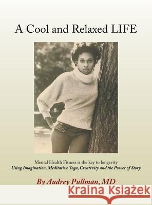 A Cool and Relaxed LIFE Audrey Pullman 9781647490768 Go to Publish - książka