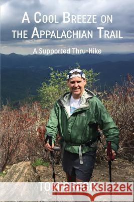 A Cool Breeze on the Appalachian Trail: A Supported Thru-Hike Gregg, Tom 9780578437576 Not Avail - książka