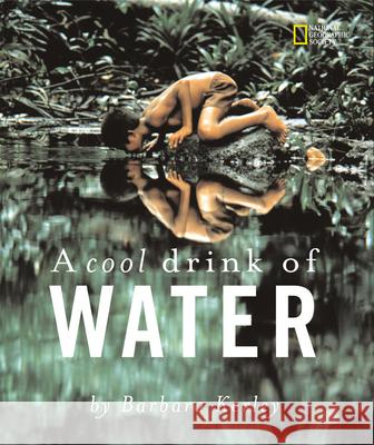 A Cool Drink of Water Barbara Kerley 9780792254898 National Geographic Society - książka