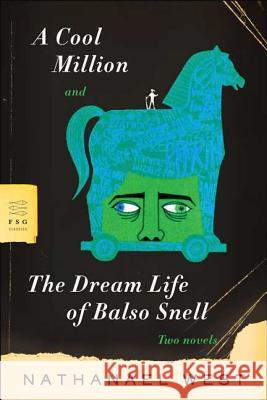 A Cool Million and the Dream Life of Balso Snell: Two Novels Nathanael West 9780374530273 Farrar Straus Giroux - książka