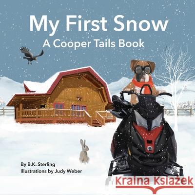 A Cooper Tails Book: My First Snow B. K. Sterling Judy Weber Judy Weber 9780578543550 Bridgette Sterling - książka