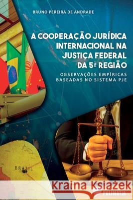A Coopera??o Jur?dica Internacional Na Justi?a Federal Da 5 Andrade Bruno 9786584539174 Clube de Autores - książka