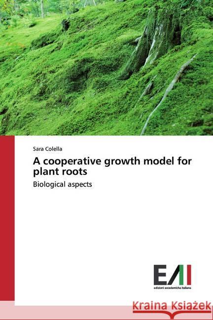 A cooperative growth model for plant roots : Biological aspects Colella, Sara 9783639779295 Edizioni Sant' Antonio - książka