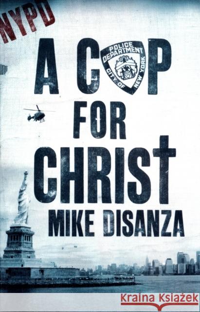 A Cop for Christ Mike Disanza 9780340964279 HODDER & STOUGHTON GENERAL DIVISION - książka