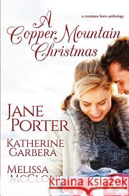 A Copper Mountain Christmas Jane Porter Katherine Garbera Melissa McClone 9781940296098 Montana Born - książka