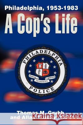 A Cop's Life: Philadelphia, 1953-1983 Grubb, Thomas M. 9780595148646 Authors Choice Press - książka