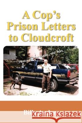 A Cop's Prison Letters to Cloudcroft: ...Pieces of the Puzzle, and more... Anders, Billy 9781432737061 Outskirts Press - książka