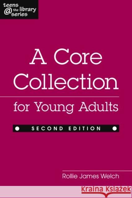A Core Collection for Young Adults Welch, Rollie James 9781555706920 Neal-Schuman Publishers - książka