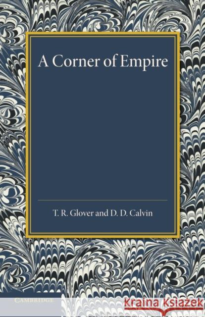 A Corner of Empire: The Old Ontario Strand T. R. Glover D. D. Calvin 9781107425651 Cambridge University Press - książka