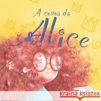 A coroa da Alice Francielle de Oliveira Dias Rosana Bueno Francielle de Oliveira Dias 9786500172379 978-65--17237-9 - książka