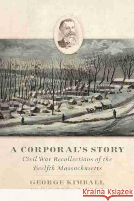 A Corporal's Story: Civil War Recollections of the Twelfth Massachusetts George Kimball Alan D. Gaff Donald H. Gaff 9780806144801 University of Oklahoma Press - książka