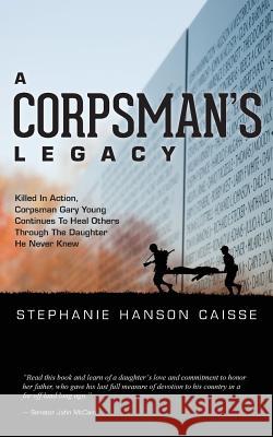 A Corpsman's Legacy Stephanie Hanson Caisse 9781496034434 Createspace - książka