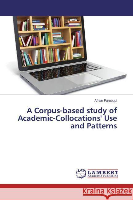 A Corpus-based study of Academic-Collocations' Use and Patterns Farooqui, Afnan 9783659901782 LAP Lambert Academic Publishing - książka