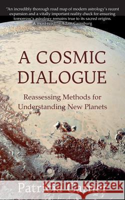 A Cosmic Dialogue: Reassessing Methods for Understanding New Planets Patricia Garner 9780984047482 Raven Dreams Press - książka
