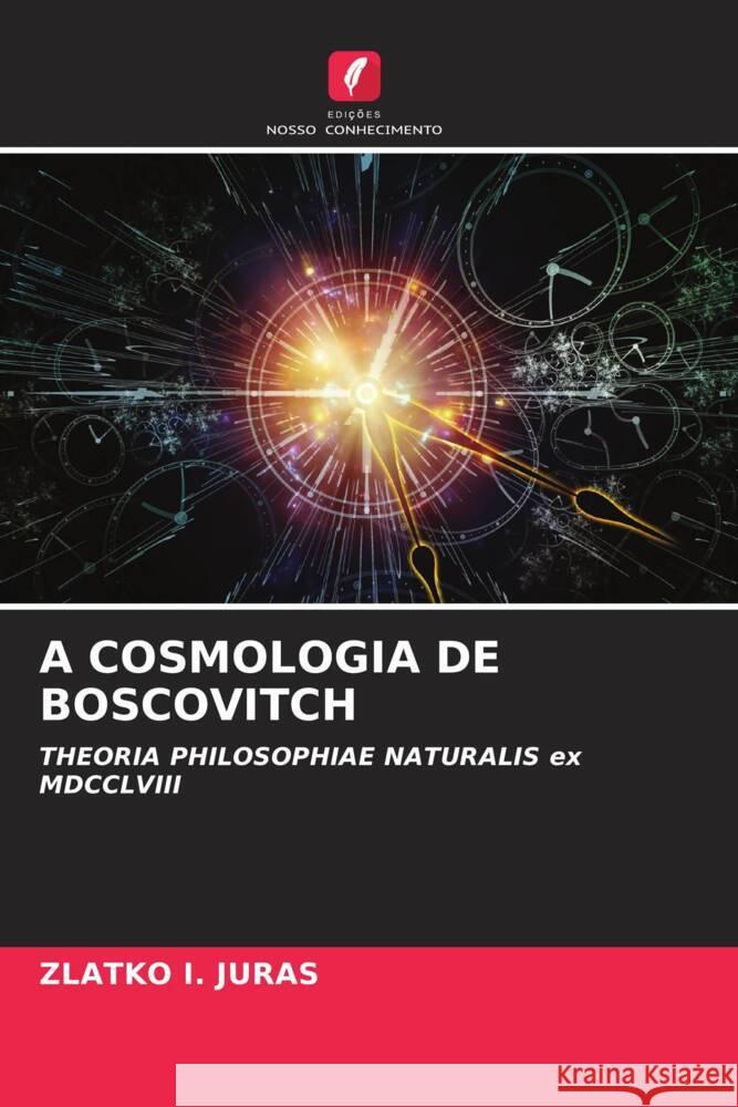 A COSMOLOGIA DE BOSCOVITCH I. Juras, ZLATKO 9786205220306 Edições Nosso Conhecimento - książka