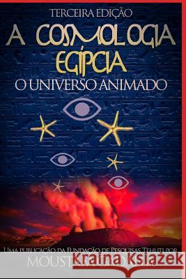 A Cosmologia Egípcia: O Universo Animado, Terceira Edição Moustafa Gadalla 9781521585047 Independently Published - książka