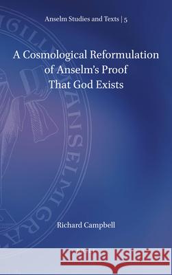 A Cosmological Reformulation of Anselm's Proof That God Exists Richard Campbell 9789004471504 Brill - książka