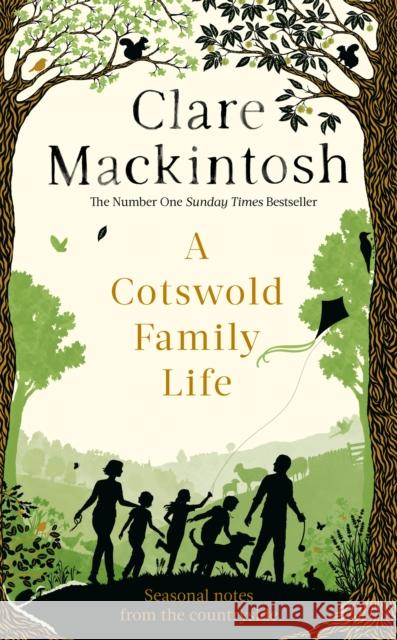 A Cotswold Family Life: heart-warming stories of the countryside from the bestselling author Clare Mackintosh 9780751575569 Little, Brown Book Group - książka