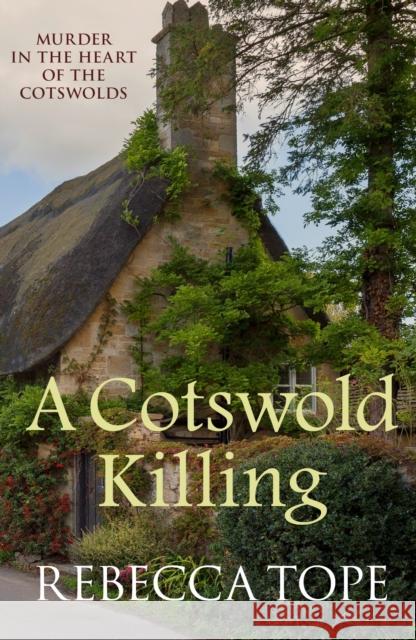 A Cotswold Killing: The compelling cosy crime series Rebecca (Author) Tope 9780749021832 Cotswold Mystery Series - książka