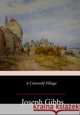 A Cotswold Village Joseph Gibbs 9781982069209 Createspace Independent Publishing Platform - książka