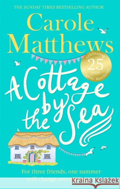 A Cottage by the Sea: A fan favourite from the Sunday Times bestseller Carole Matthews 9780751545531 Little, Brown Book Group - książka