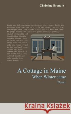 A Cottage in Maine: When Winter came Christine Brendle 9783942796330 C. M. Brendle Verlag - książka