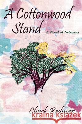 A Cottonwood Stand: A Novel of Nebraska Chuck Redman 9781632932204 Sunstone Press - książka