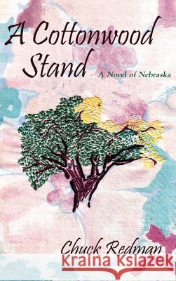 A Cottonwood Stand: A Novel of Nebraska Chuck Redman 9781632932785 Sunstone Press - książka