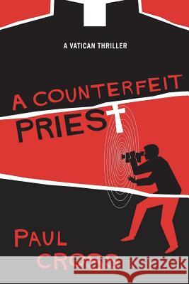 A Counterfeit Priest Paul Cross 9781490547909 Createspace - książka