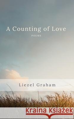 A Counting of Love: Poems Liezel Graham 9781919653211 Quiet Rebel Press - książka