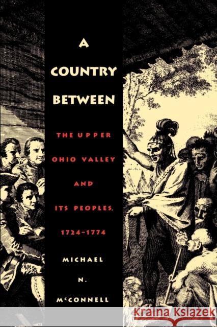 A Country Between: The Upper Ohio Valley and Its Peoples, 1724-1774 McConnell, Michael N. 9780803282384 Bison Books - książka