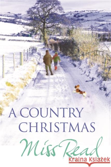 A Country Christmas: Village Christmas, Jingle Bells, Christmas At Caxley 1913, The Fairacre Ghost Miss Read 9780752881744 Orion Publishing Co - książka