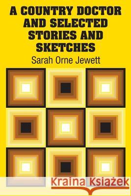 A Country Doctor and Selected Stories and Sketches Sarah Orne Jewett 9781731702104 Simon & Brown - książka