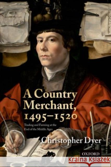 A Country Merchant, 1495-1520: Trading and Farming at the End of the Middle Ages Dyer, Christopher 9780198715986 Not Avail - książka