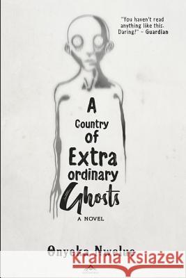 A Country of Extraordinary Ghosts Onyeka Nwelue 9781725659278 Createspace Independent Publishing Platform - książka