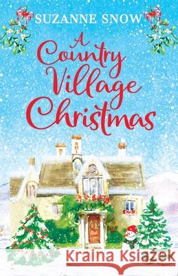 A Country Village Christmas: A festive and feel-good romance to keep you warm this winter Suzanne Snow 9781800325470 Canelo - książka
