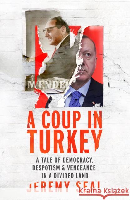A Coup in Turkey: A Tale of Democracy, Despotism and Vengeance in a Divided Land Jeremy Seal 9781784741754 Vintage Publishing - książka