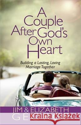 A Couple After God's Own Heart: Building a Lasting, Loving Marriage Together Jim George Elizabeth George 9780736951203 Harvest House Publishers - książka