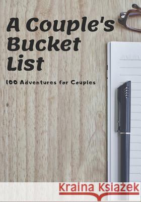 A Couple's Bucket List: 100 Adventures for Couples Watson Journals 9781078358675 Independently Published - książka