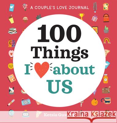 A Couple\'s Love Journal: 100 Things I Love about Us Ketsia Gustave 9781685399252 Rockridge Press - książka