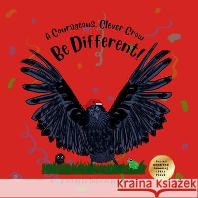 A Courageous, Clever Crow: Be Different! Deborah Bradbury 9781068610882 Deborah Bradbury Books - książka