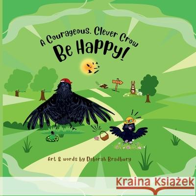 A Courageous, Clever Crow:: Be Happy! Deborah Bradbury 9781068610899 Deborah Bradbury Books - książka