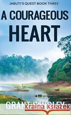 A Courageous Heart Grant Langley 9781982088507 Createspace Independent Publishing Platform - książka
