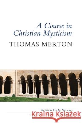 A Course in Christian Mysticism Thomas Merton, OCSO, Michael N. McGregor, Jon M. Sweeney 9780814645086 Liturgical Press - książka