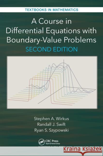 A Course in Differential Equations with Boundary Value Problems Stephen A. Wirkus Randall J. Swift Ryan Szypowski 9781498736053 CRC Press - książka